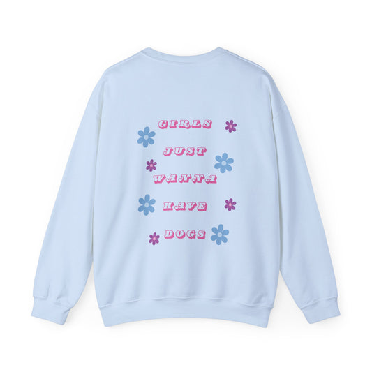 Girls Just Wanna Have Dogs Crewneck