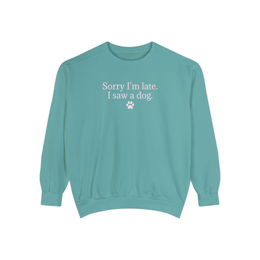 Sorry I'm late Comfort Colors Crew