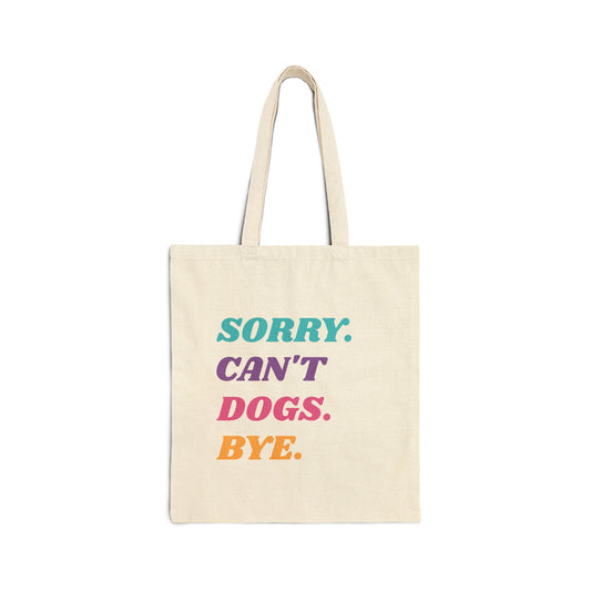 Sorry. Can't. Dogs. Bye. Tote